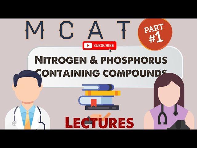 Organic Chemistry MCAT Lecture: Nitrogen and Phosphorus Containing Compounds (1/1)