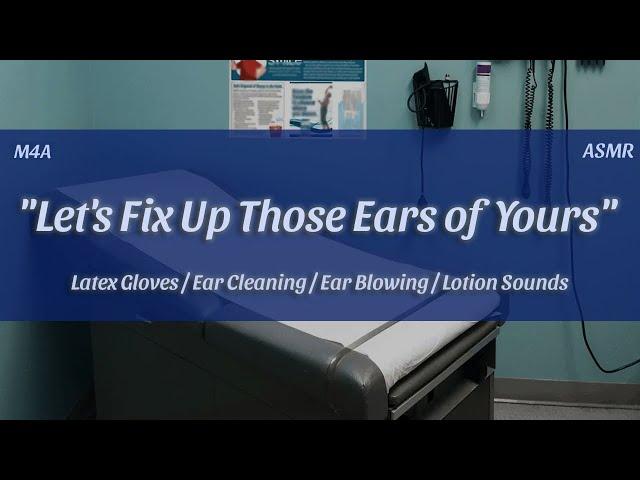 ASMR Giving You a Personal Ear Exam || [M4A] [Latex Gloves] [Ear Cleaning] [Lotion] [Soft Spoken]