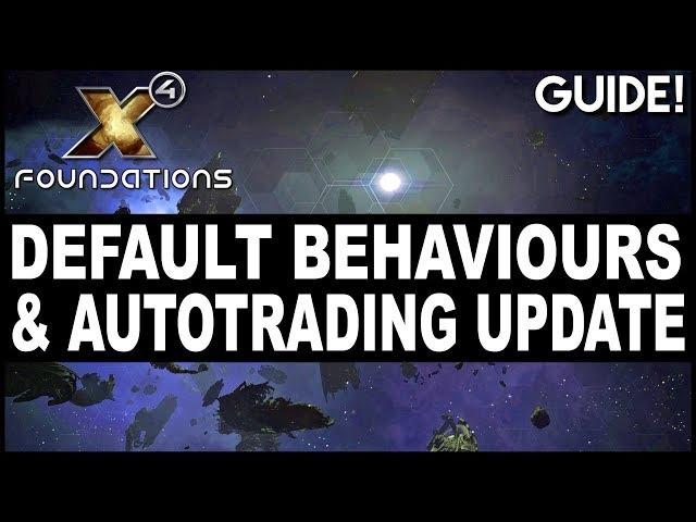 X4 FOUNDATIONS GUIDE | DEFAULT BEHAVIOURS & AUTOTRADER SET UP IN 1.50