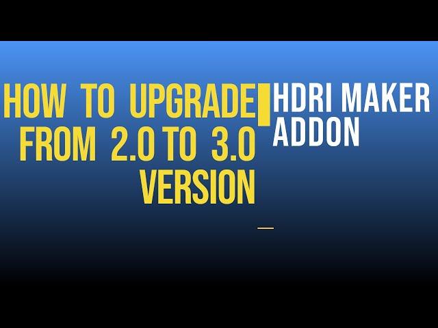 How to upgrade HDRi Maker 2.0 to 3.0 - Addon in Blender