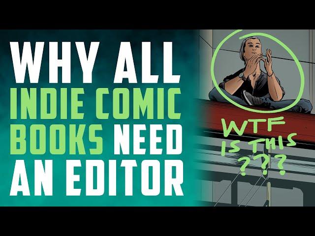 Why ALL Independent Comic Books NEED an editor! (And what they actually do)