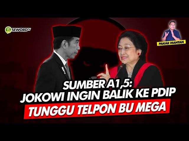 Alifurrahman: SUMBER A1,5: JOKOWI INGIN BALIK KE PDIP TUNGGU TELPON BU MEGA?