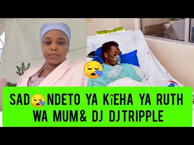 SAD NEWS SEE WHAT'S HAPPENED WITH RUTH WA MUM NA DJ TRIPPLE