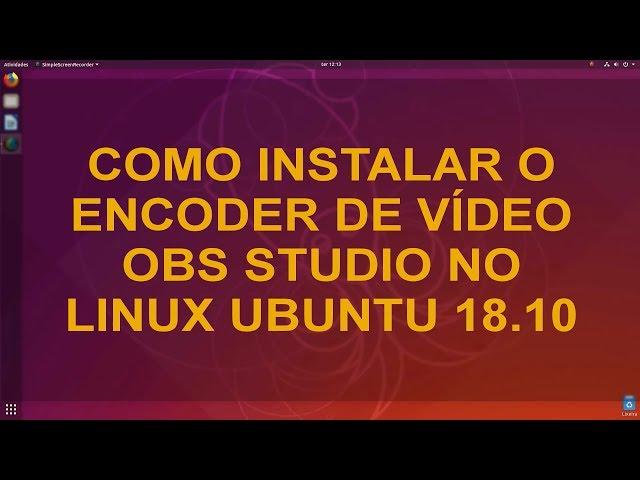 Como instalar o OBS Studio no Linux Ubuntu 18.10