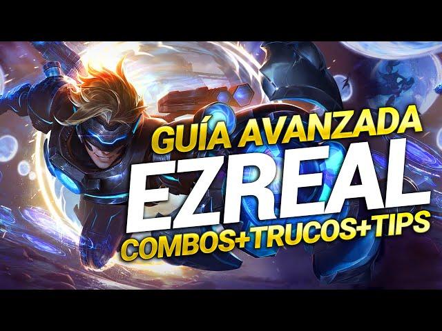 GUÍA AVANZADA DE EZREAL | COMBOS, TRUCOS, TIPS, MECÁNICAS Y MÁS