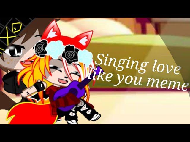 || Singing love like you || meme •Gasha Club• [Polina_Lissik]