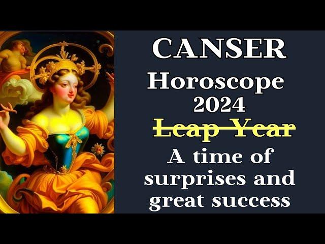 CANSER HOROSCOPE FOR YOU 2024┃Time of surprises and Great Success #goroscope #canser #2024 #success