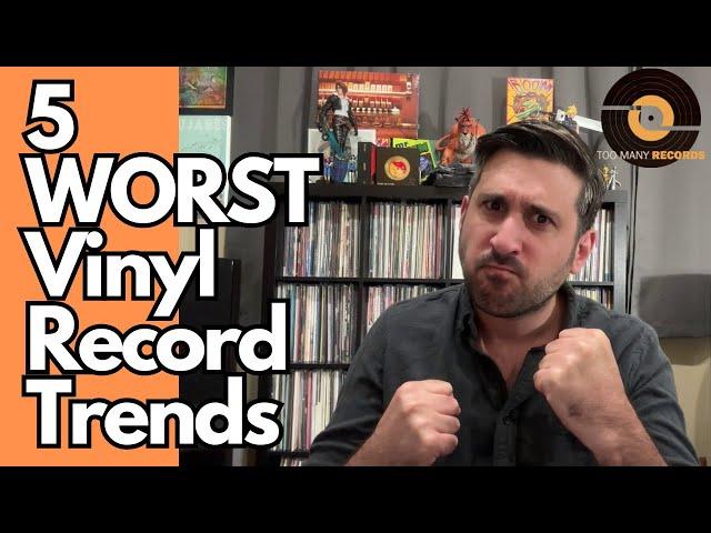 The 5 Worst Vinyl Record Trends