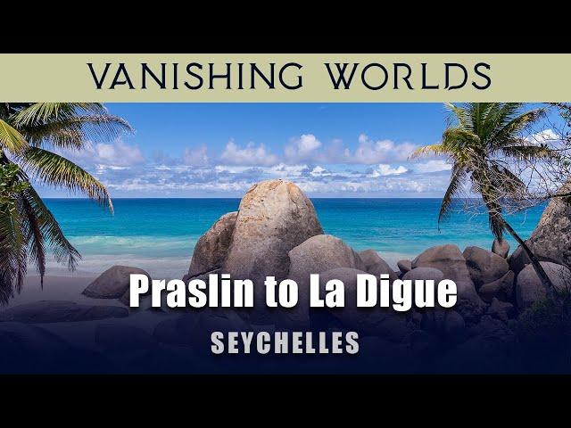 SEYCHELLES - From Praslin to La Digue  - with Private Tour of La Digue Island