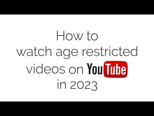 How to watch age restricted videos on Youtube (2023)
