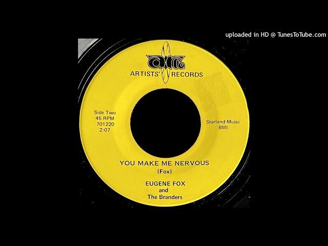 Eugene Fox & The Branders - You Make Me Nervous - Artists' Records 45