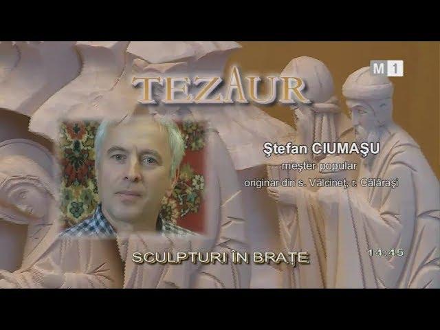 Tezaur - Sculpturi în Brațe cu Ștefan Ciumașu, s.Vălcineț, r.Călărași