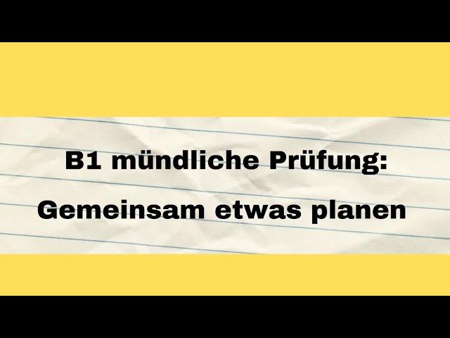 B1 mündliche Prüfung: Gemeinsam etwas planen  Deutsch lernen mit dialogen Deutsch sprechen undhören