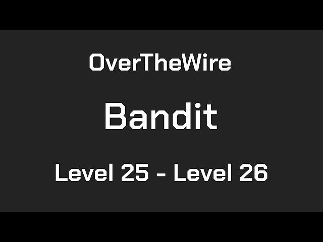 OverTheWire Bandit Level 25 - Level 26