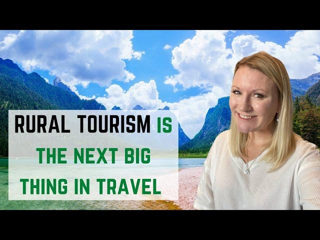 Rural Tourism | Is Rural Tourism The New Sustainable Tourism?