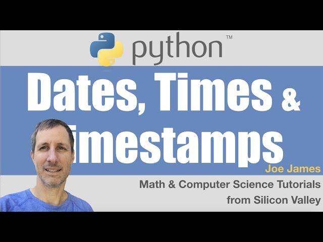 Python: Dates, Times & Timestamps Part-1 | datetime, time libraries