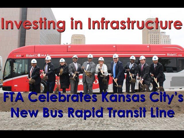 Investing in Infrastructure: FTA Celebrates Kansas City’s New Bus Rapid Transit Line