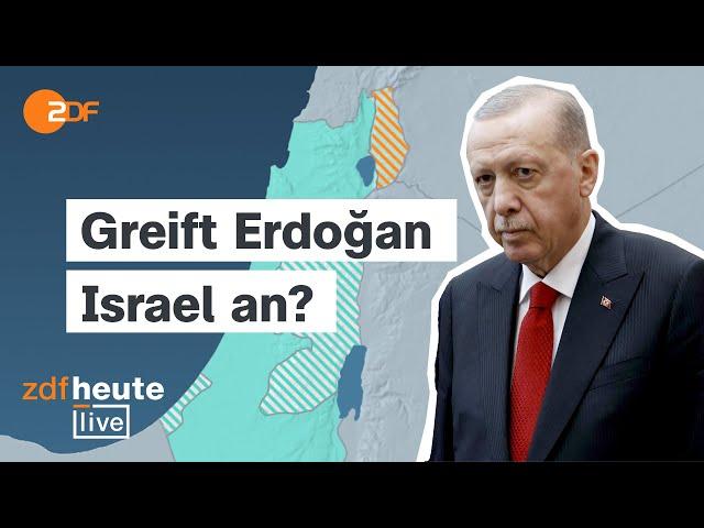 Erdoğan-Drohung: Kommt es zur Eskalation zwischen Türkei und Israel? | ZDFheute live