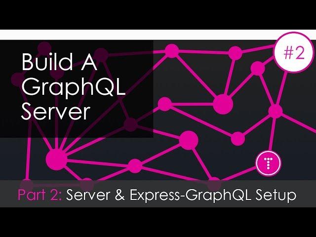 Building a GraphQL Server [Part 2] - Server & Express GraphQL Setup