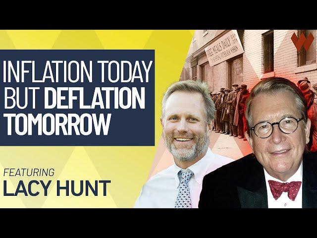 Inflation Today, But Deflation Tomorrow | Lacy Hunt