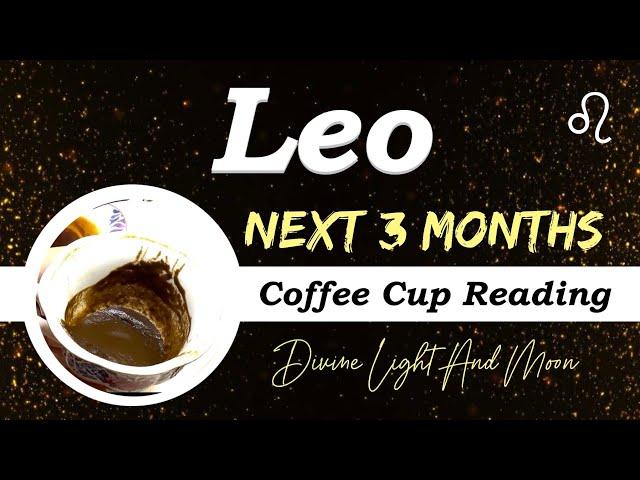 LEO ︎ “FULFILLING OFFERS! YOUR PASSION IS Reigniting!” NEXT 3 MONTHS • Coffee Cup Reading ︎