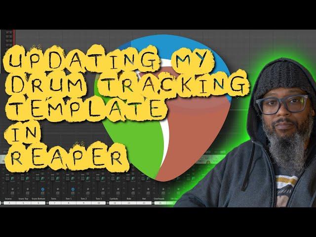 Updating My Drum Tracking Template in REAPER - bonus mini tutorials included!