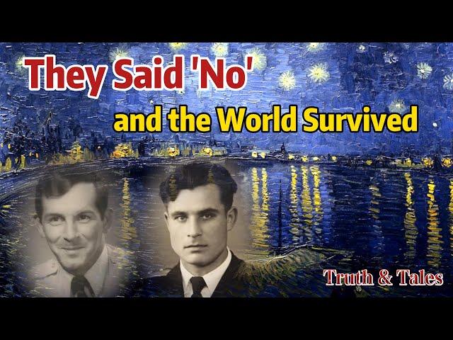 Unsung Heroes Who Gave the World Another Tomorrow: Arkhipov and Bassett in the Cuban Missile Crisis