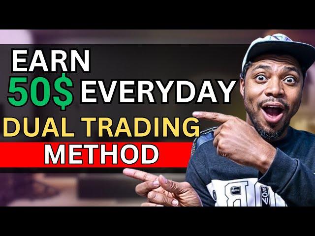 Earn $50 Per Trade || Unlimited Dual Trading Strategy