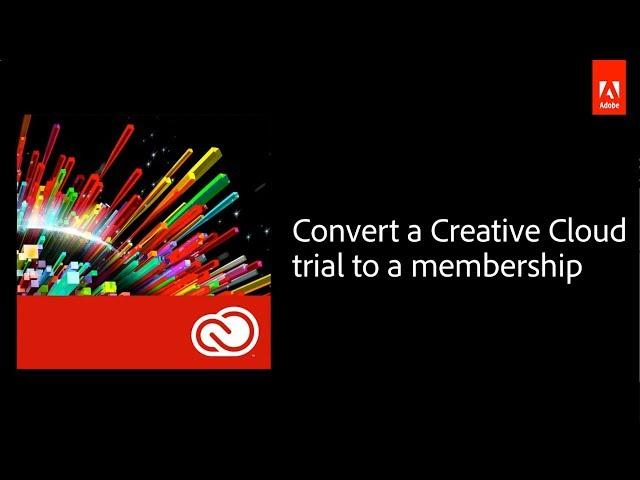 How to convert an Adobe Creative Cloud trial to a paid membership