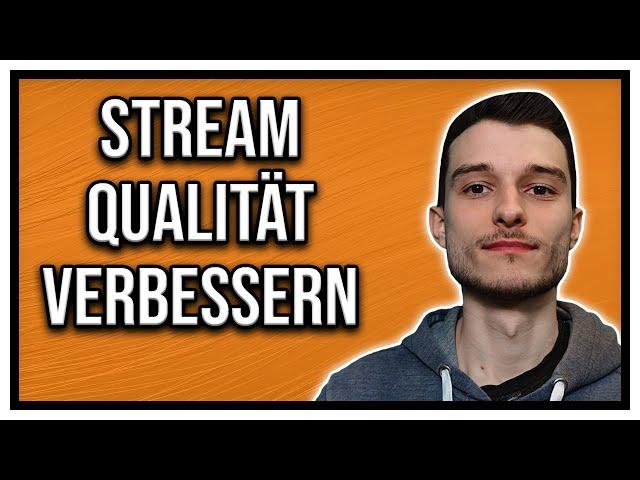 Schlechte Stream Qualität mit OBS Studio im Stream - So bekommst du eine bessere Qualität