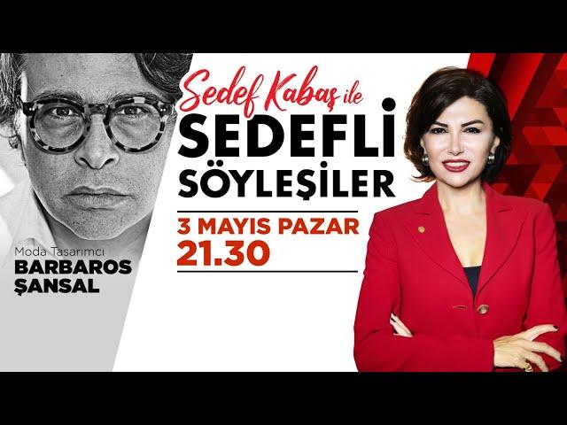 BARBAROS ŞANSAL İLE #sedeflisöyleşiler YENİ BÖLÜM | SEDEF KABAŞ