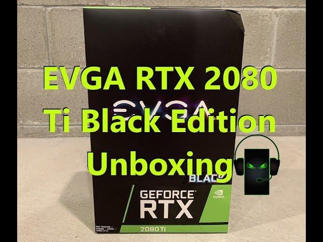 New EVGA RTX 2080 Ti Black Graphics Card Un-boxing (GreenPCGamers.com)