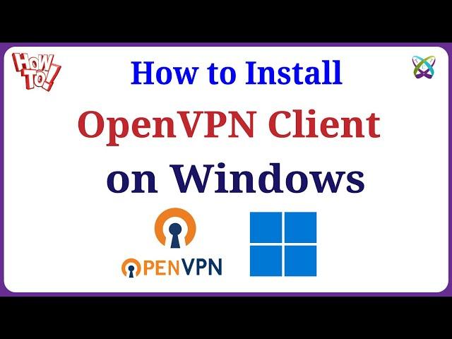 OpenVPN - How to Install and Configure OpenVPN Client on Windows