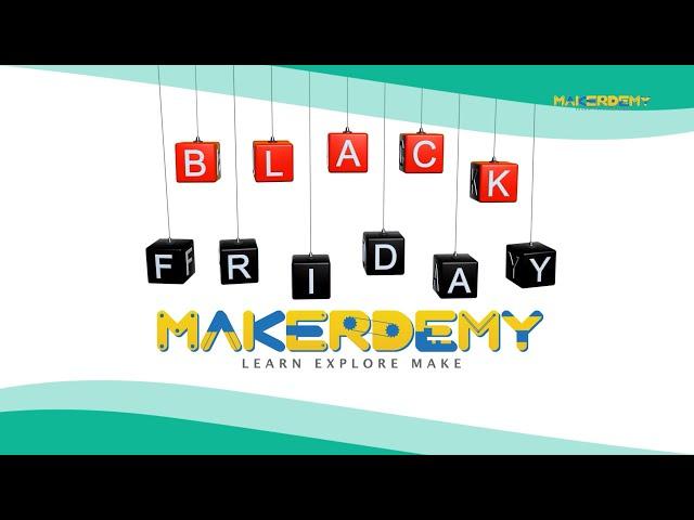 The Big MAKERDEMY Black Friday Sale (2021)