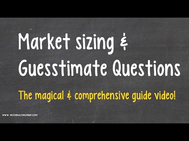 Market-sizing & Guesstimate questions - Not as hard as you think