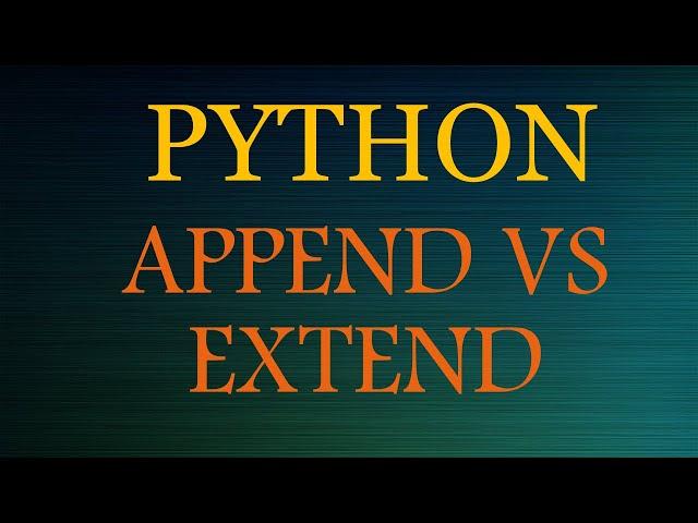 Python 3 Tutorials: List Methods Extend vs Append