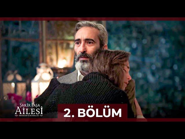 Şakir Paşa Ailesi: Mucizeler ve Skandallar 2. Bölüm