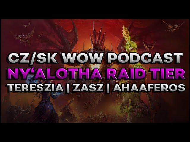 CZ/SK WoW Podcast | Ny'alotha Raid Tier | Tereszia, Zasz, Ahaaferos | Celý záznam