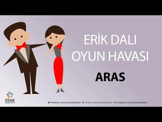 Erik Dalı ARAS - İsme Özel Oyun Havası