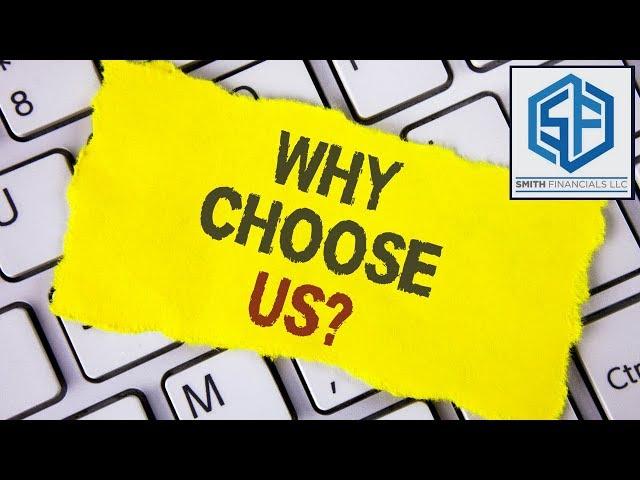 Smith Financials LLC - Why Choose Us?