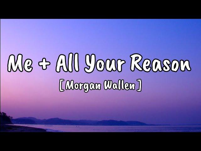 Morgan Wallen - Me + All Your Reason (Song)