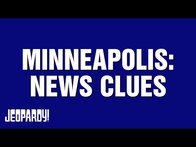 Minneapolis: News Clues | Category | JEOPARDY!