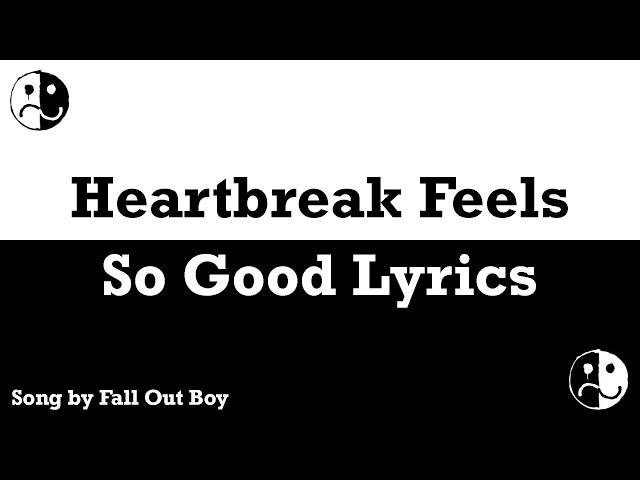 Fall Out Boy - Heartbreak Feels So Good Lyrics