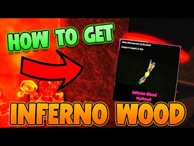 How to Get and Use Inferno Wood in Fisch! How to Catch Inferno Wood Fisch! Roblox Fish