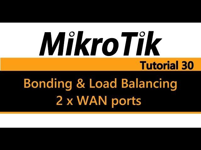 MikroTik Tutorial 30 - Bonding & Load Balancing 2 x WAN ports