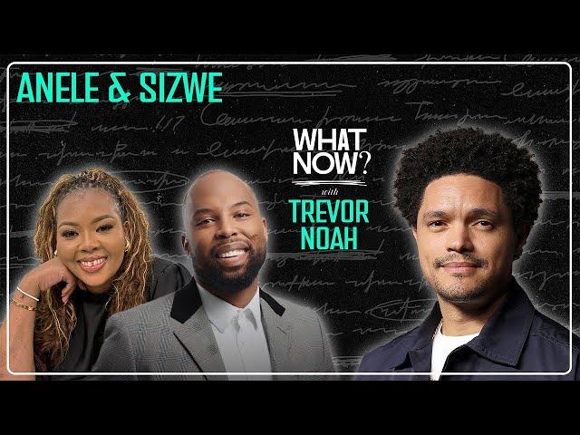 If I Ruled The World: Creating Chaos with Anele & Sizwe! - What Now? with Trevor Noah Podcast