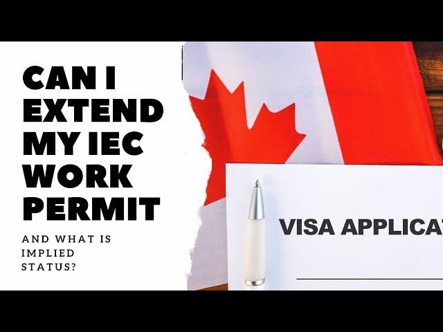 Can I extend my IEC work permit and what is implied status?