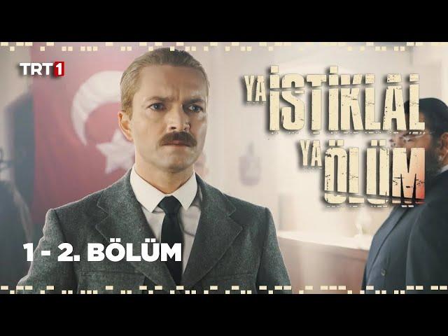 Ya İstiklal Ya Ölüm 1. ve 2. Bölüm