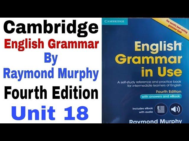 Unit 18 of Cambridge English Grammar Fourth Edition by Raymond Murphy | English Family 87