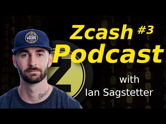 Zcash Podcast 3 with Ian Sagstetter: ZecHub and Zcash's Growing Community Initiatives